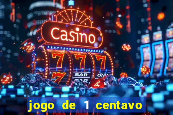 jogo de 1 centavo no esporte da sorte